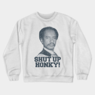 Shut Up Honky! Crewneck Sweatshirt