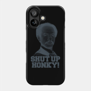 Shut Up Honky! Phone Case
