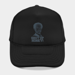 Shut Up Honky! Hat