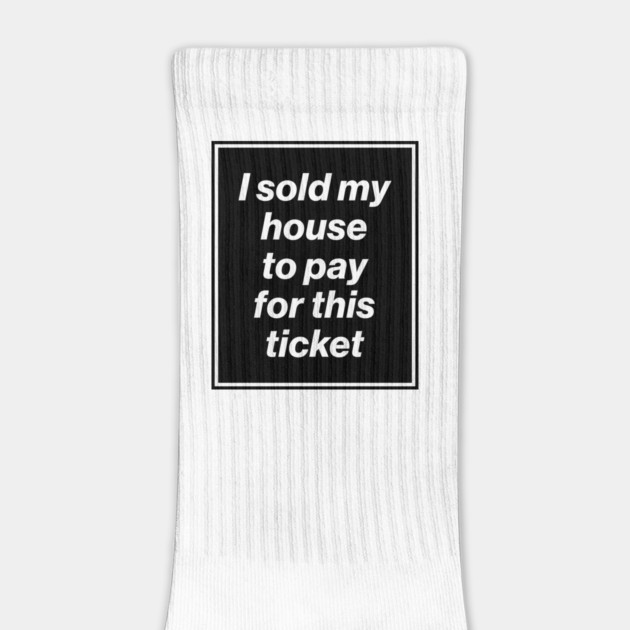 I Sold My House to Pay for This Ticket (Oasis Tour Edition) Black by Butter Creative