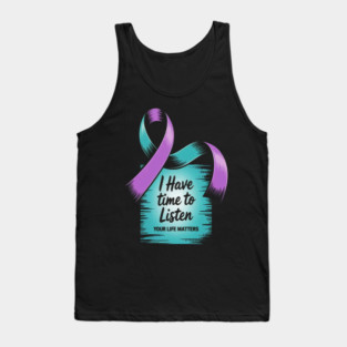 I Have Time To Listen Your Life Matters Suicide Prevention Tank Top