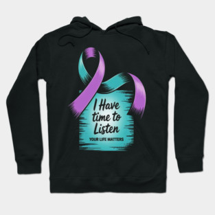 I Have Time To Listen Your Life Matters Suicide Prevention Hoodie