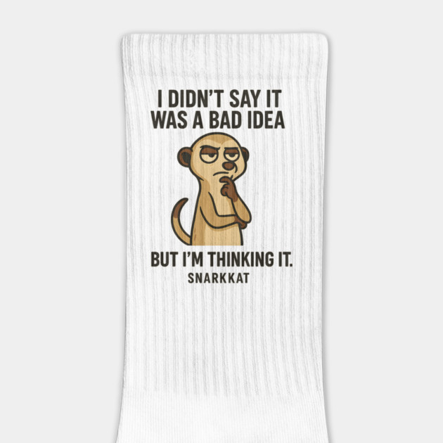 I Didn’t Say It Was a Bad Idea. But I’m Thinking It. by Eric's Store 6