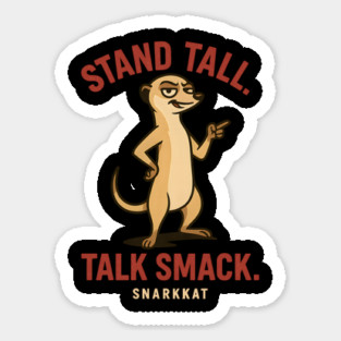 Stand Tall. Talk Smack Magnet