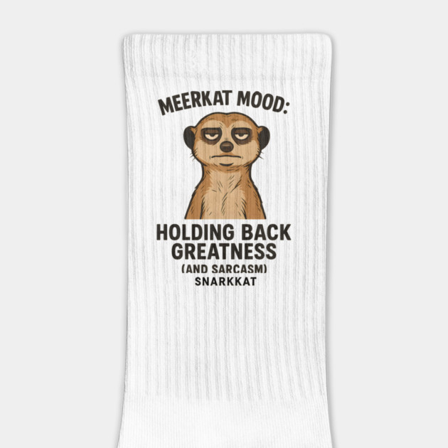 Meerkat Mood: Holding Back Greatness (and Sarcasm) by Eric's Store 6