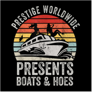 Prestige Worldwide Presents Boats And Hoes Funny Party Boat Posters and Art