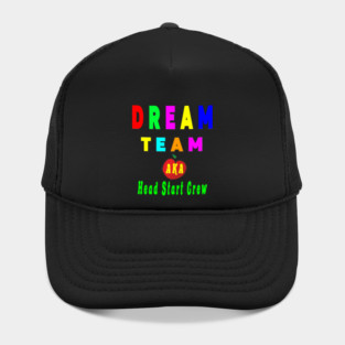 Dream team aka head start crew Hat