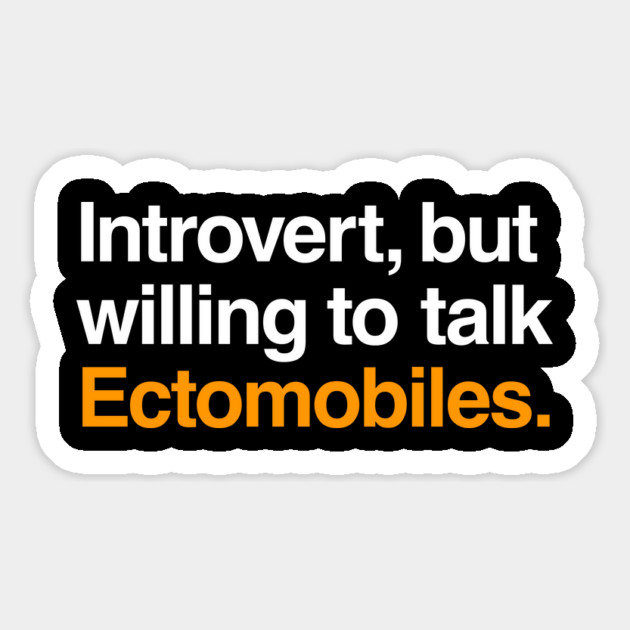 Introvert, but Willing to Talk Ectomobiles Magnet by Ecto Girl