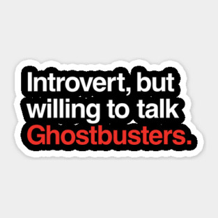 Introvert, but Willing to Talk Ghostbustes Sticker