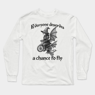 Goth Steampunk Witch "Everyone deserves a chance to fly" Long Sleeve T-Shirt