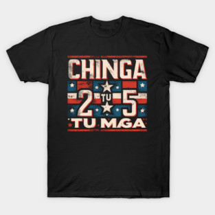 Chinga Tu MAGA Statement T-Shirt
