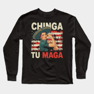 Vintage Chinga Tu MAGA Statement Long Sleeve T-Shirt