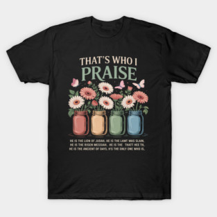 Brandon That's Who I Praise Jesus Christian Lake T-Shirt