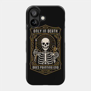 Only In Death Does Mini Painting End Funny Wargaming Phone Case