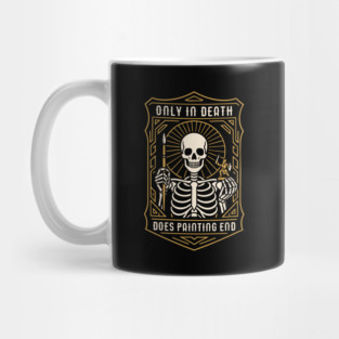 Only In Death Does Mini Painting End Funny Wargaming Mug