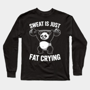 Gym Panda Sweat Is Fat Crying Workout Men Women Kids Long Sleeve T-Shirt
