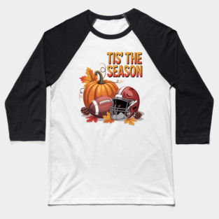 Tis The Season, Football Game Day , Fall Autumn Baseball T-Shirt