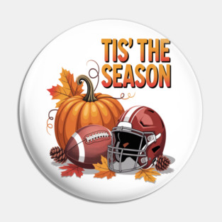 Tis The Season, Football Game Day , Fall Autumn Pin