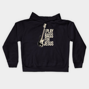I Play Bass For Jesus, Bass Guitar and Christian Bassist Kids Hoodie