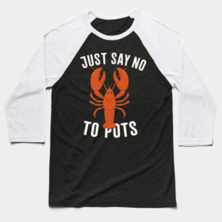Say No To Pot Funny Lobster – Anti-Boiling Seafood Pun Shirt Baseball T-Shirt