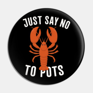 Say No To Pot Funny Lobster – Anti-Boiling Seafood Pun Shirt Pin