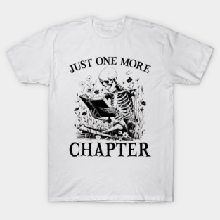 Just One More Chapter Skeleton Gift T-Shirt