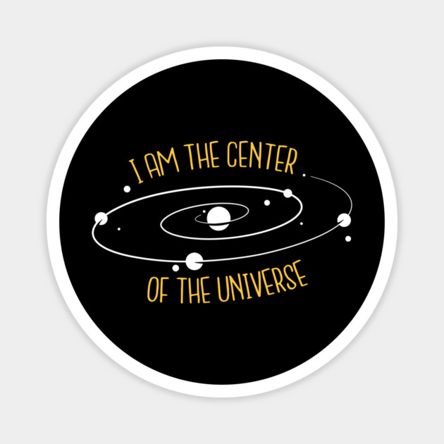 I'm The Center Of The Universe Magnet by Cosmo Gazoo