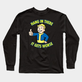 It Gets Worse Long Sleeve T-Shirt