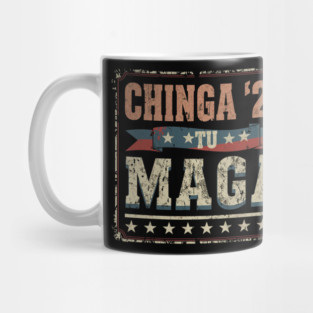 Chinga Tu MAGA Statement Mug