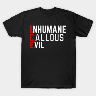 Abolish ICE: Inhumane Callous Evil T-Shirt