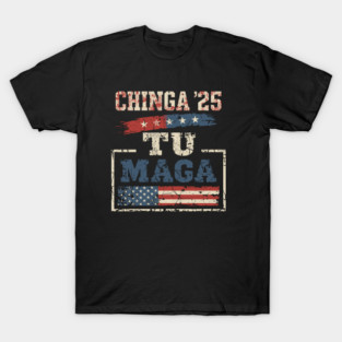 Vintage Chinga Tu MAGA Statement T-Shirt