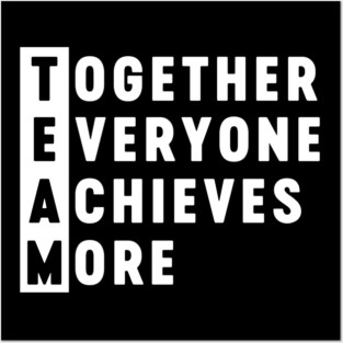 TEAM - Together Everyone Achieves More Posters and Art