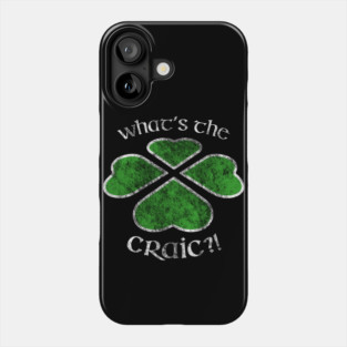 St. Patricks Day Shamrock What's The Craic? Phone Case