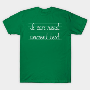 I Can Read Ancient Text - Funny Cursive Humor T-Shirt