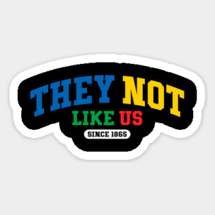 They Not Like Us Since 1865 - A Legacy of Resilience Magnet