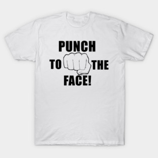 Punch to the Face! T-Shirt