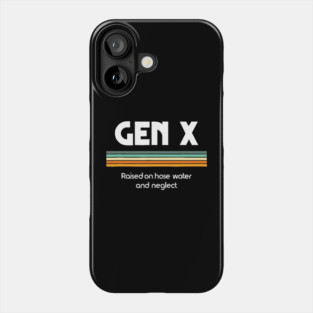 Gen X Raised On Hose Water And Neglect 1980s Phone Case