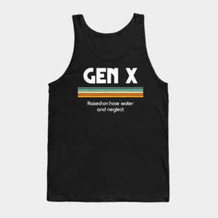 Gen X Raised On Hose Water And Neglect 1980s Tank Top