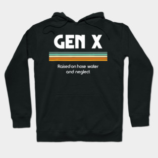Gen X Raised On Hose Water And Neglect 1980s Hoodie