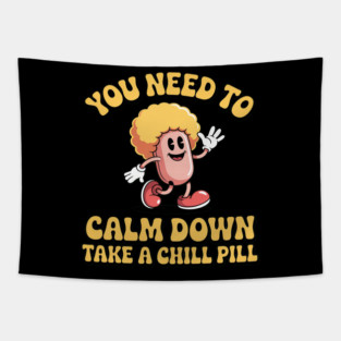 You Need To Calm Down Take A Chill Pill Tapestry