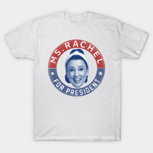 Ms.Rachel for President T-Shirt