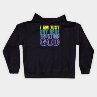 I Am Just Out Here Trusting God Text Design Kids Hoodie