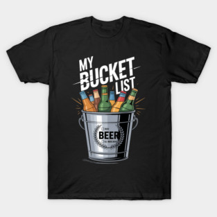 My Bucket List Funny Beer Drinking T-Shirt
