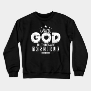 With God All Things Are Possible Text Design Crewneck Sweatshirt