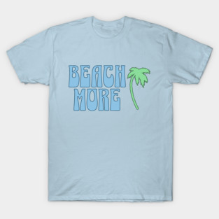 Beach More  Summer Palm Tree Art, Coastal Vibes T-Shirt