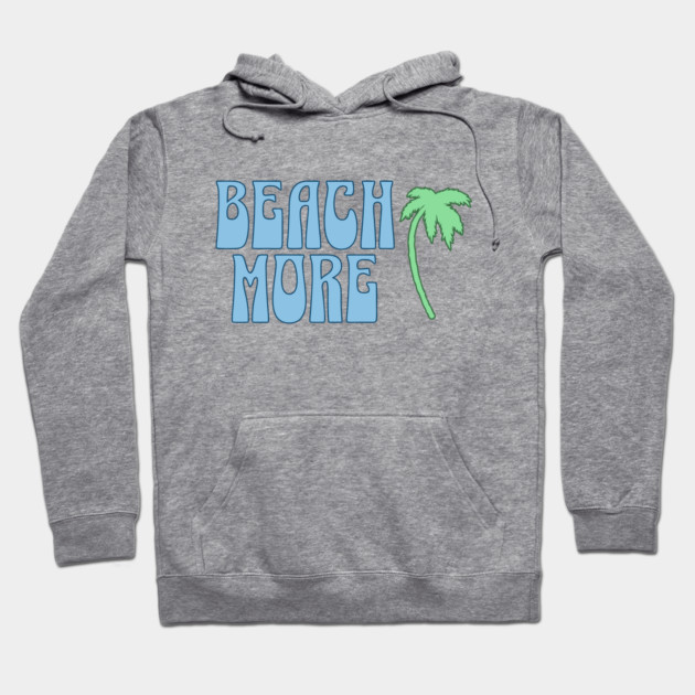 Beach More  Summer Palm Tree Art, Coastal Vibes Hoodie by DonWillisJrArt