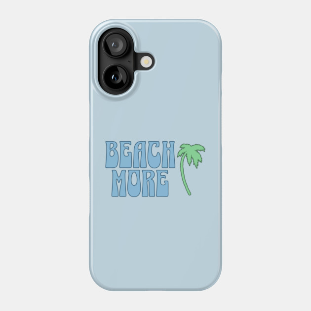 Beach More  Summer Palm Tree Art, Coastal Vibes Phone Case by DonWillisJrArt