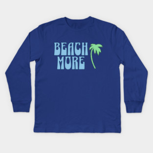 Beach More  Summer Palm Tree Art, Coastal Vibes Kids Long Sleeve T-Shirt