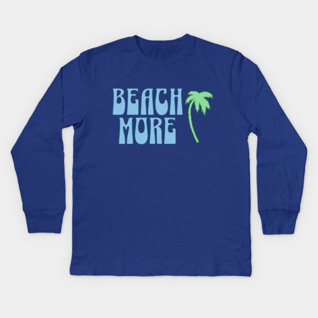 Beach More  Summer Palm Tree Art, Coastal Vibes Kids Long Sleeve T-Shirt by DonWillisJrArt