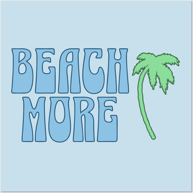 Beach More  Summer Palm Tree Art, Coastal Vibes Wall Art by DonWillisJrArt